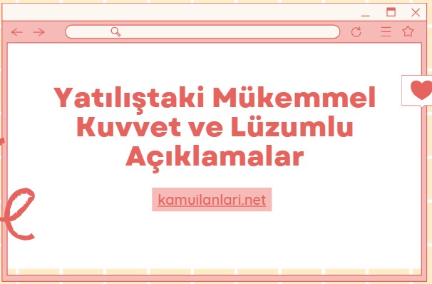 Yatılıştaki Mükemmel Kuvvet ve Lüzumlu Açıklamalar