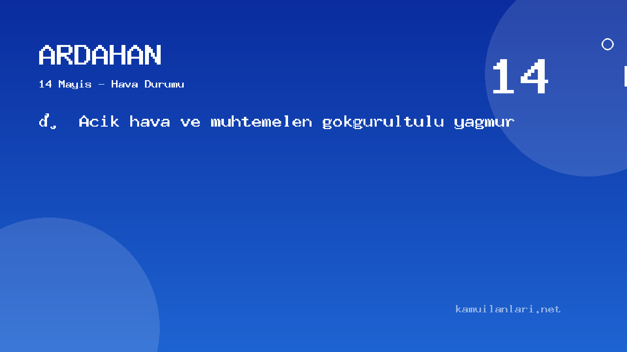 Ardahan Bugün Hava Nasıl Olacak? 14 Mayıs Hava Durumu Tahmini
