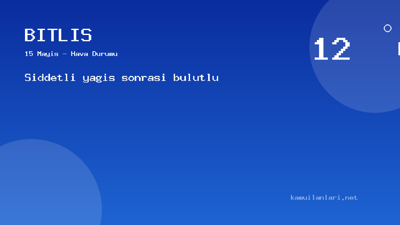 Bitlis Hava Durumu Raporu – 15 Mayıs