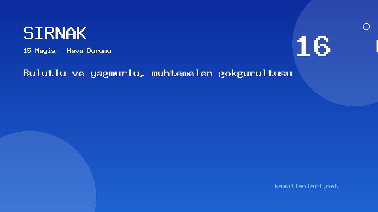 Şırnak Hava Durumu Raporu – 15 Mayıs